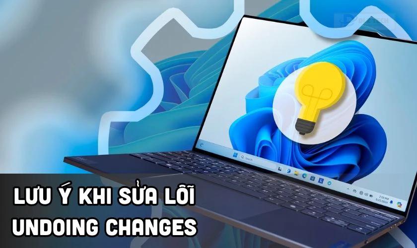 Lưu ý khi sửa lỗi Undoing changes made to your computer