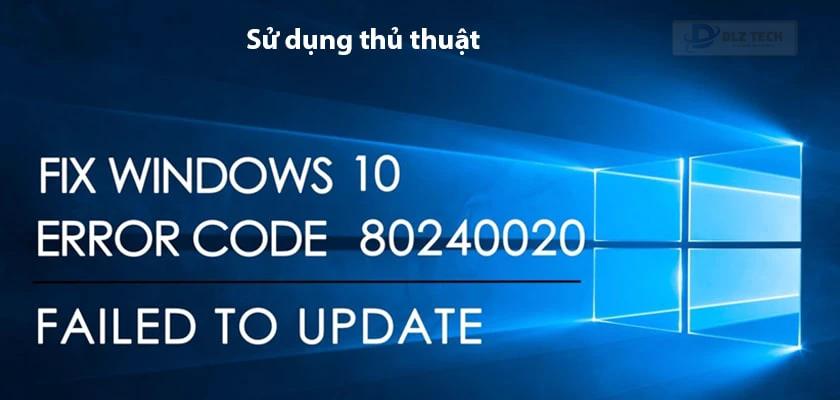 Sử dụng thủ thuật để khắc phục tình trạng không update được Win 10