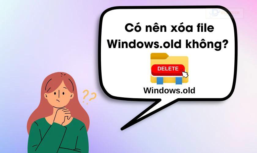 Có nên xóa Windows.old Win 11, 10, 8 không?