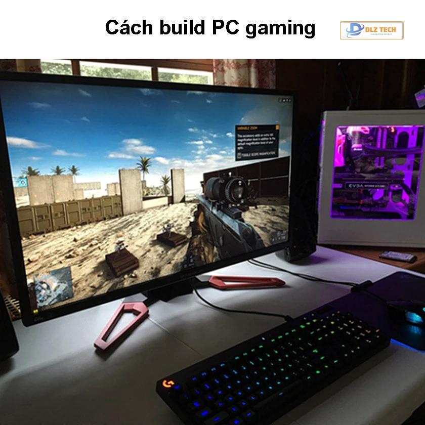Hướng dẫn cách xây dựng cấu hình máy tính gaming