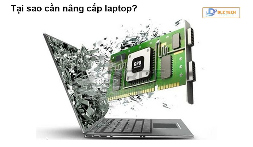 Tại sao cần nâng cấp laptop?