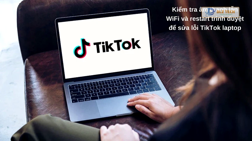 Khắc phục lỗi TikTok trên máy tính
