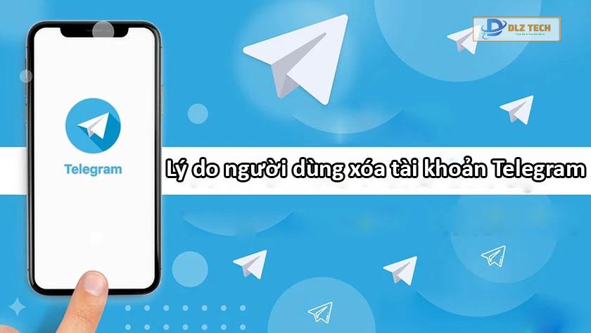 Lý do người dùng xóa tài khoản Telegram