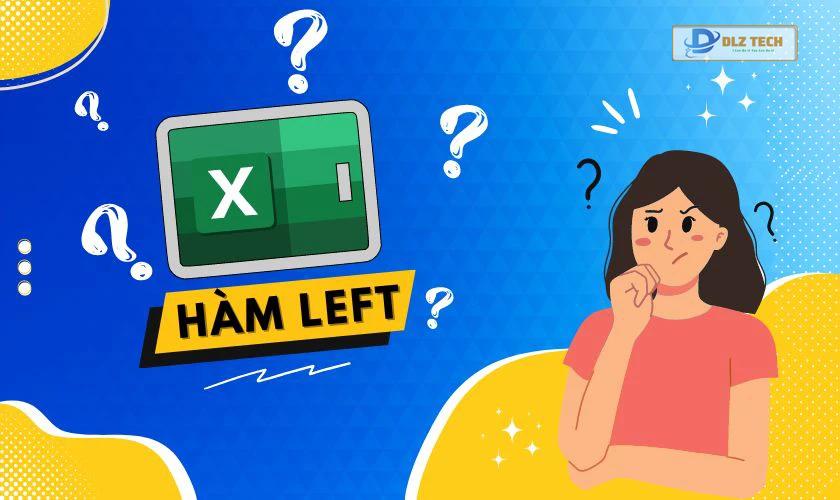 Hàm Left trong Excel là gì? Dùng để làm gì?