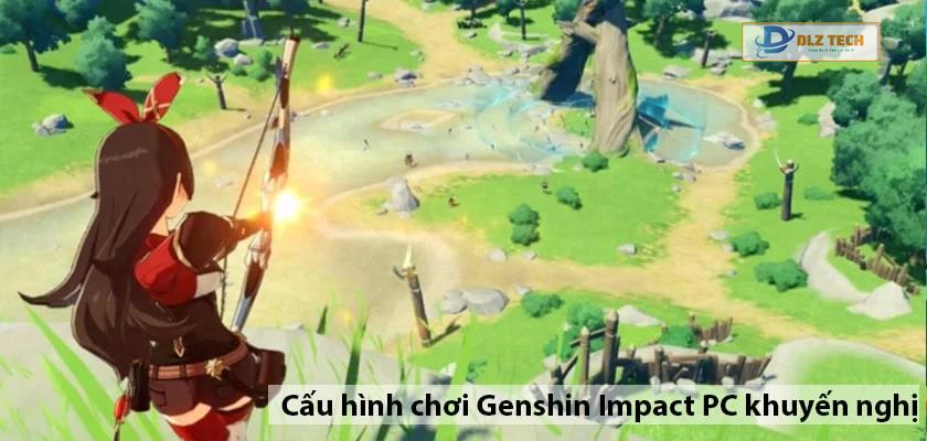 Cấu hình chơi Genshin Impact PC khuyến nghị