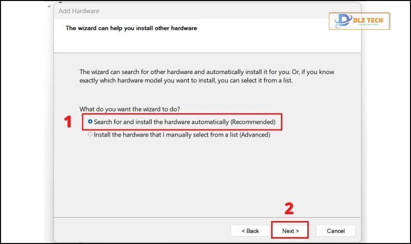 Tick vào mục Search for and install the hardware automatically (Recommended)