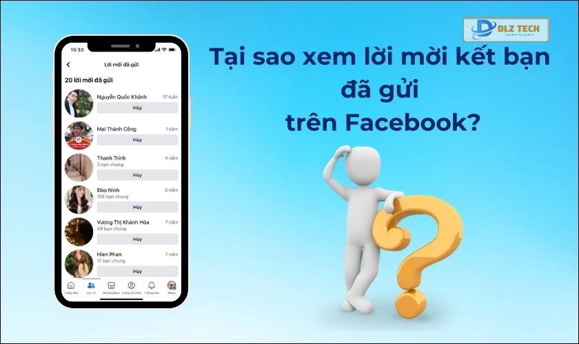 Tại sao cần biết cách xem lời mời kết bạn đã gửi trên Facebook?