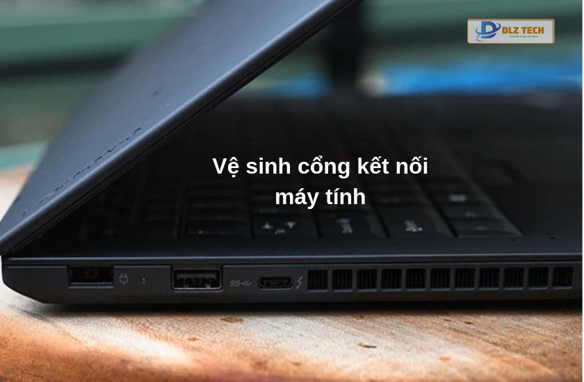 cách vệ sinh cổng kết nối laptop tại nhà