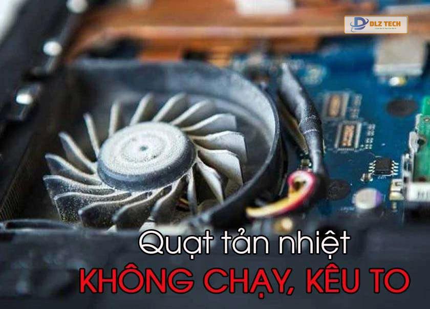 Lỗi quạt tản nhiệt laptop kêu to, không chạy