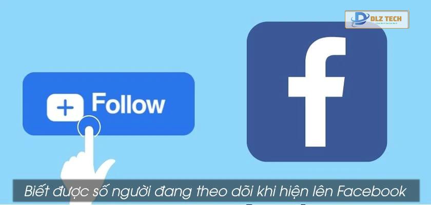 Hiện số người theo dõi trên Facebook để làm gì?