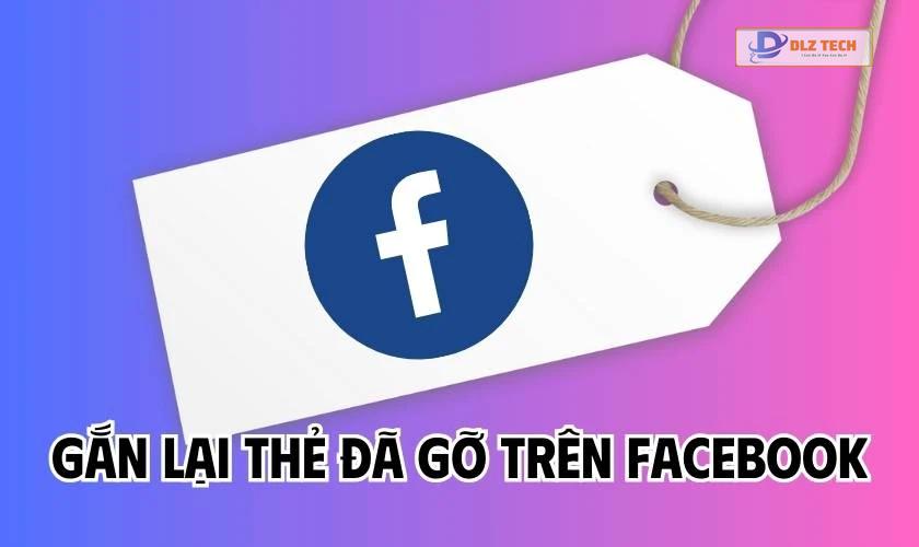 Tại sao bạn cần biết cách gắn lại thẻ đã gỡ trên Facebook?